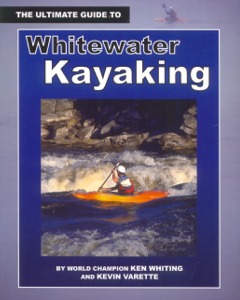 Whitewater Kayaking - The Ultimate Guide